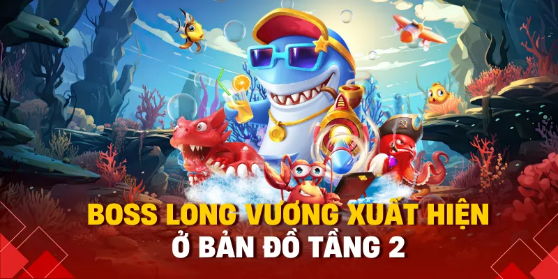 Boss long vương xuất hiện ở bản đồ tầng 2