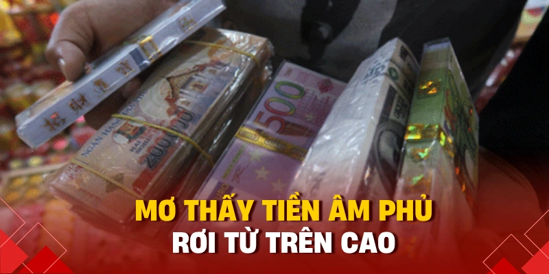 Mơ thấy tiền âm phủ rơi từ trên cao