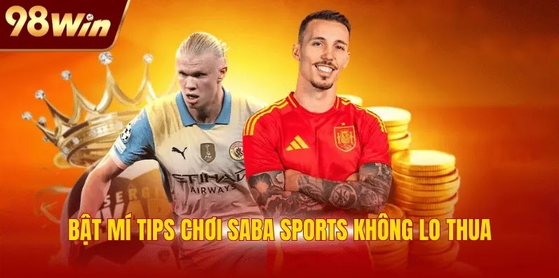 Bật mí tips chơi Saba Sports không lo thua